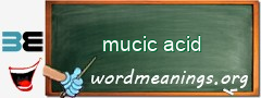 WordMeaning blackboard for mucic acid